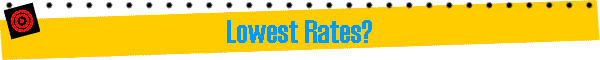 Lowest Rates?